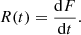 Mathematical equation: $$ \begin{aligned} R(t)=\frac{\mathrm{d} F}{\mathrm{d} t}. \end{aligned} $$