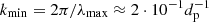 Mathematical equation: $ k_{\min}=2\pi/\lambda_{\max}\approx 2\cdot10^{-1}d_{\mathrm{p}}^{-1} $