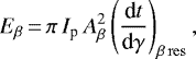 Mathematical equation: \begin{equation*}E_{\beta}\,{=}\,\pi \, I_{\textrm{p}} \, A_{\beta}^{2} \left(\frac{\textrm{d}t}{\textrm{d}\gamma} \right)_{\beta \, \rm res},\end{equation*}