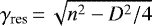 Mathematical equation: $\gamma_{\textrm{res}}\,{=}\,\sqrt{n^{2} - D^{2}/4}$