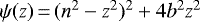 Mathematical equation: $\psi(z)\,{=}\,(n^{2}-z^{2}){}^{2} + 4b^{2} z^{2}$