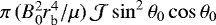 Mathematical equation: $\pi \, (B_{0}^{2} r_{\textrm{b}}^{4}/\mu)\, {\cal J} \sin^{2} \theta_{0} \cos \theta_{0}$