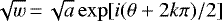 Mathematical equation: $\sqrt{w}\,{=}\,\sqrt{a} \exp [i(\theta + 2 k\pi)/2]$