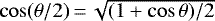 Mathematical equation: $\cos (\theta/2)\,{=}\,\sqrt{(1+ \cos \theta)/2}$