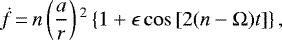 Mathematical equation: \begin{equation*}\dot{f}\,{=}\,n \left(\frac{a}{r} \right){}^{2} \left\{1 + \epsilon \cos \left[2 (n -\Omega) t \right] \right\},\end{equation*}