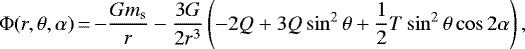 Mathematical equation: \begin{equation*}\Phi (r, \theta, \alpha)\,{=}\,{-}\frac{Gm_{\textrm{s}}}{r} -\frac{3G}{2 r^{3}} \left(-2 Q + 3Q \sin^{2} \theta + \frac{1}{2} T \sin^{2} \theta \cos 2\alpha \right),\end{equation*}