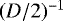 Mathematical equation: $(D/2){}^{-1}$