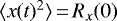 Mathematical equation: $\langle x(t){}^{2} \rangle\,{=}\,R_{x} (0)$