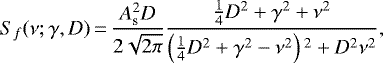 Mathematical equation: \begin{equation*}S_{f} (\nu; \gamma, D)\,{=}\,\frac{A_{\textrm{s}}^{2} D}{2\sqrt{2 \pi}} \frac{\frac{1}{4} D^{2} + \gamma^{2} + \nu^{2}}{\left(\frac{1}{4} D^{2} + \gamma^{2} - \nu^{2} \right){}^{2} + D^{2} \nu^{2}},\end{equation*}