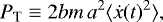 Mathematical equation: \begin{equation*}P_{\textrm{T}} \equiv 2bm \, a^{2} \langle \dot{x}(t){}^{2} \rangle,\end{equation*}
