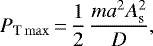 Mathematical equation: \begin{equation*}P_{\textrm{T} \max}\,{=}\,\frac{1}{2} \, \frac{m a^{2} A_{\textrm{s}}^{2}}{D},\end{equation*}