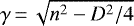 Mathematical equation: $\gamma\,{=}\,\sqrt{n^{2} - D^{2}/4}$