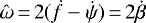 Mathematical equation: $\hat{\omega}\,{=}\,2 (\dot{f} - \dot{\psi})\,{=}\,2 \dot{\beta}$