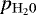Mathematical equation: $p_{\mathrm{H_20}}$