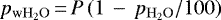 Mathematical equation: $p_{\mathrm{wH_2O}}\,{=}\,P\,(1\,-\,p_{\mathrm{H_2O}}/100)$
