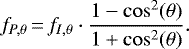Mathematical equation: \begin{equation*}f_{P,\theta} \,{=}\, f_{I,\theta} \cdot \frac{1-\cos^2 (\theta)}{1+\cos^2(\theta)}. \end{equation*}