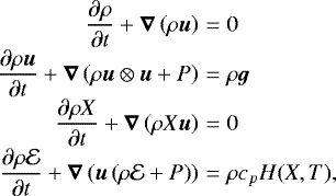 Mathematical equation: \begin{eqnarray*}\frac{\partial \rho}{\partial t} + \vec{\nabla}\left(\rho\vec{u}\right) &=&0\cr\frac{\partial \rho \vec{u}}{\partial t} +\vec{\nabla}\left(\rho\vec{u}\otimes\vec{u} +P\right) &=& \rho \vec{g} \cr\frac{\partial \rho X}{\partial t} + \vec{\nabla}\left(\rho X\vec{u}\right) &=&0 \cr\frac{\partial \rho\mathcal{E}}{\partial t} +\vec{\nabla}\left(\vec{u}\left(\rho\mathcal{E}+P\right)\right) &=& \rho c_p H(X,T),\end{eqnarray*}