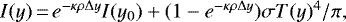 Mathematical equation: $I(y) \,{=}\,e^{-\kappa\rho \Delta y} I(y_0) + (1-e^{-\kappa \rho \Delta y}) \sigmaT(y)^4/\pi,$