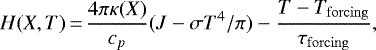 Mathematical equation: \begin{equation*}H(X,T) \,{=}\, \frac{4\pi \kappa(X)}{c_p} (J-\sigma T^4/\pi)-\frac{T-T_{\mathrm{forcing}}}{\tau_{\mathrm{forcing}}},\end{equation*}