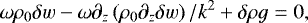 Mathematical equation: \begin{equation*}\omega \rho_0 \delta w - \omega \partial_z \left(\rho_0 \partial_z\delta w\right)/k^2 + \delta \rho g \;{=}\; 0,\end{equation*}
