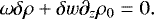 Mathematical equation: \begin{equation*}\omega \delta \rho + \delta w \partial_z \rho_0 \;{=}\; 0.\end{equation*}