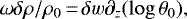 Mathematical equation: \begin{equation*}\omega \delta \rho/\rho_0 \,{=}\, \delta w \partial_z (\log \theta_0),\end{equation*}