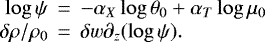 Mathematical equation: \begin{eqnarray*}\log \psi &\,{=}\,& -\alpha_X \log \theta_0 + \alpha_T \log \mu_0 \cr\delta \rho/\rho_0 &\,{=}\,& \delta w \partial_z(\log \psi).\end{eqnarray*}