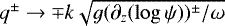 Mathematical equation: $q^{\pm} \rightarrow \mp k \sqrt{g (\partial_z(\log\psi))^{\pm}/\omega}$