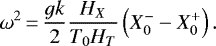 Mathematical equation: \begin{equation*}\omega^2\,{=}\,\frac{g k}{2} \frac{H_X}{T_0 H_T}\left(X_0^- - X_0^+\right).\end{equation*}