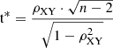 Mathematical equation: $$ \begin{aligned} {\rm t}^{*} = \frac{\rho _{\rm XY}\cdot \sqrt{n-2}}{\sqrt{1-\rho _{\rm XY}^2}} \end{aligned} $$