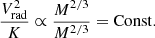Mathematical equation: $$ \begin{aligned} \frac{V_{\rm rad}^2}{K} \propto \frac{M^{2/3}}{M^{2/3}} = \mathrm{Const}. \end{aligned} $$
