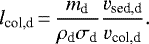 Mathematical equation: \begin{equation*}l_{\textrm{col,d}}\,{=}\,\frac{m_{\textrm{d}}}{\rho_{\textrm{d}}\sigma_{\textrm{d}}} \frac{v_{\textrm{sed,d}}}{v_{\textrm{col,d}}}.\end{equation*}