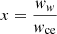 Mathematical equation: $ x = \frac{\mathit{w}_{\mathit{w}}}{\mathit{w}_{\mathrm{ce}}} $