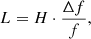 Mathematical equation: $$ \begin{aligned} L = H \cdot \frac{\Delta f}{f}, \end{aligned} $$