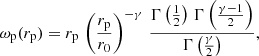 Mathematical equation: $$ \begin{aligned} \omega _{\rm p}(r_{\rm p}) = r_{\rm p}\,\left(\frac{r_{\rm p}}{r_0} \right)^{-\gamma }\,\frac{\Gamma \left(\frac{1}{2}\right)\,\Gamma \left(\frac{\gamma -1}{2} \right)}{\Gamma \left(\frac{\gamma }{2}\right)}, \end{aligned} $$