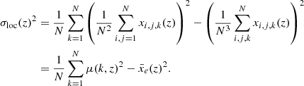 Mathematical equation: $$ \begin{aligned} \begin{aligned} {{\sigma _{\rm loc}}}(z)^2&= \frac{1}{N} \sum _{k=1}^N \left( \frac{1}{N^2} \sum _{i,j=1}^N x_{i,j,k}(z) \right)^2 - \left( \frac{1}{N^3} \sum _{i,j,k}^N x_{i,j,k}(z) \right)^2 \\&= \frac{1}{N} \sum _{k=1}^N \mu (k,z)^2 - \bar{x}_e(z)^2. \end{aligned} \end{aligned} $$