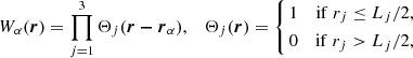 Mathematical equation: $$ \begin{aligned} \begin{aligned}&W_\alpha (\boldsymbol{r})=\prod _{j=1}^3 \Theta _j(\boldsymbol{r-r}_\alpha ),&\Theta _j(\boldsymbol{r})= \left\{ \begin{aligned}&1&\mathrm{if} \ r_j\le L_j/2, \\&0&\mathrm{if} \ r_j > L_j/2,\\ \end{aligned} \right. \end{aligned} \end{aligned} $$