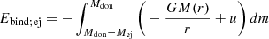 Mathematical equation: $$ \begin{aligned} E_{\rm bind;ej}&= - \int _{M_{\rm don} - M_{\rm ej}}^{M_{\rm don}} \Bigg ( - \frac{G M(r)}{r} + u \Bigg ) \,{d}m \end{aligned} $$