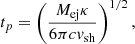 Mathematical equation: $$ \begin{aligned} t_{p} = \left(\frac{M_{\rm ej}\kappa }{6 \pi c v_{\rm sh}} \right)^{1/2}, \end{aligned} $$