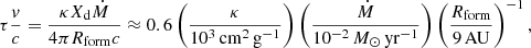 Mathematical equation: $$ \begin{aligned} \tau \frac{v}{c} = \frac{\kappa X_{\rm d} \dot{M}}{4\pi R_{\rm form} c} \approx 0.6 \left(\frac{\kappa }{10^{3}\,\mathrm{cm}^2\,\mathrm{g}^{-1}} \right)\left(\frac{\dot{M}}{10^{-2}\,M_\odot \,\mathrm{yr}^{-1}} \right)\left(\frac{R_{\rm form}}{9\,\mathrm{AU}}\right)^{-1}, \end{aligned} $$