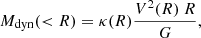 Mathematical equation: $$ \begin{aligned} M_{\rm dyn}( < R) = \kappa ( {\tiny R} ) \frac{V^2(R) \ R}{G} ,\end{aligned} $$