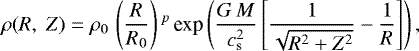 Mathematical equation: \begin{equation*}\rho(R,\;Z) = \rho_0\,\left(\frac{R}{R_0}\right){}^p\,\textrm{exp} \left(\frac{G\,M}{c_{\textrm{s}}^2} \left[\frac{1}{\sqrt{R^2+Z^2}}-\frac{1}{R}\right]\right), \end{equation*}