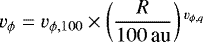 Mathematical equation: \begin{equation*} v_{\phi} = v_{\phi,100}\times\left(\frac{R}{100\,\textrm{au}}\right){}^{v_{\phi,q}} \end{equation*}