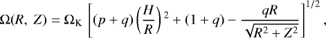 Mathematical equation: \begin{equation*}\Omega(R,\;Z) = \Omega_{\textrm{K}}\,\left[(p+q)\left(\frac{H}{R}\right){}^2 + (1+q)-\frac{qR}{\sqrt{R^2+Z^2}} \right]^{1/2}, \end{equation*}