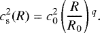 Mathematical equation: \begin{equation*} c_{\textrm{s}}^2(R)=c_0^2\left(\frac{R}{R_0}\right){}^q. \end{equation*}