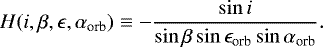 Mathematical equation: \begin{equation*}H(i, \beta, \epsilon, \alpha_{\textrm{orb}}) \equiv -\frac{\sin i}{\sin \beta \sin \epsilon_{\textrm{orb}} \sin \alpha_{\textrm{orb}}}.\end{equation*}