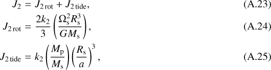Mathematical equation: \begin{eqnarray*}J_{2} & = & J_{2 \, \textrm{rot}} + J_{2 \, \textrm{tide}},\\J_{2 \, \textrm{rot}} & = & \frac{2k_{2}}{3} \left(\frac{\Omega_{\textrm{s}}^{2} R_{\textrm{s}}^{3}}{GM_{\textrm{s}}} \right), \\J_{2 \, \rm tide} & = & k_{2} \left(\frac{M_{\textrm{p}}}{M_{\textrm{s}}} \right) \left(\frac{R_{\textrm{s}}}{a} \right)^{3},\end{eqnarray*}