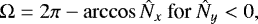 Mathematical equation: \begin{equation*}\Omega = 2\pi - \arccos \hat{N}_{x} \mbox{for $\hat{N}_{y} <0$,}\end{equation*}