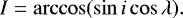 Mathematical equation: \begin{equation*}I = \arccos (\sin i \cos \lambda).\end{equation*}