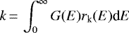 Mathematical equation: \begin{equation*}k\,{=}\,\int_0^{\infty} G(E)r_{\text{k}}(E) \text{d}E\end{equation*}